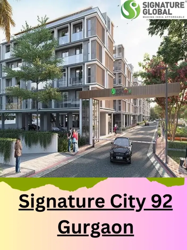 Signature Global City 92 Gurgaon